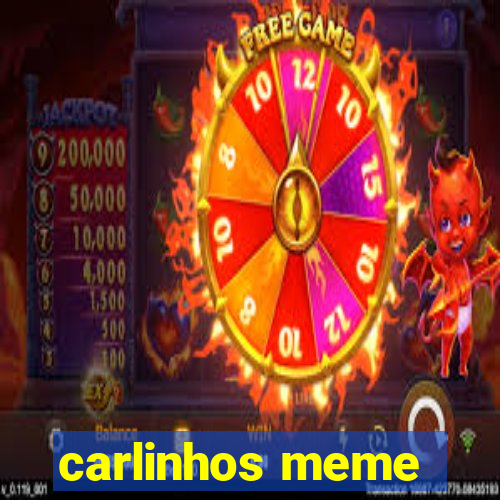 carlinhos meme